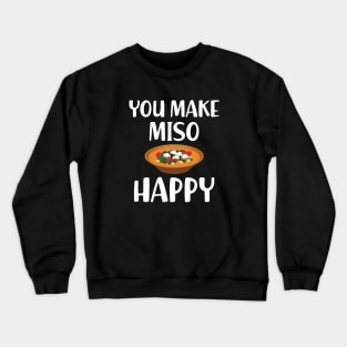 Miso - You make miso happy Crewneck Sweatshirt